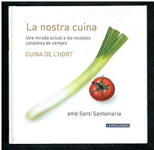 La nostra cuina. Cuina de l'hort. Una mirada actual a les receptes catalanes de sempre.