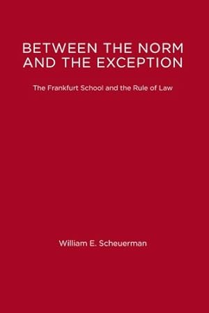 Immagine del venditore per Between the Norm and the Exception: The Frankfurt School and the Rule of Law (Studies in Contemporary German Social Thought) by Scheuerman, William E. [Paperback ] venduto da booksXpress