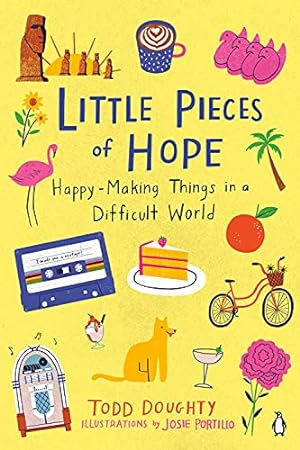 Immagine del venditore per Little Pieces of Hope: Happy-Making Things in a Difficult World by Doughty, Todd [Paperback ] venduto da booksXpress