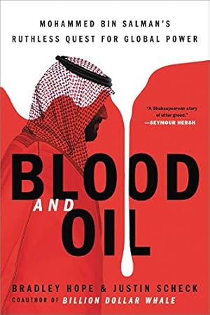 Seller image for Blood and Oil: Mohammed bin Salman's Ruthless Quest for Global Power by Hope, Bradley, Scheck, Justin [Paperback ] for sale by booksXpress