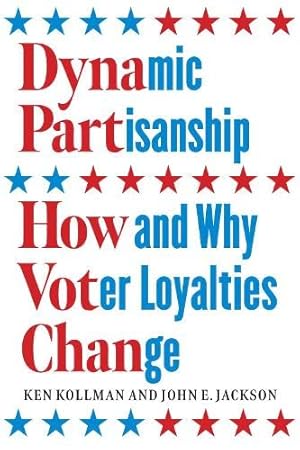 Imagen del vendedor de Dynamic Partisanship: How and Why Voter Loyalties Change by Kollman, Ken, Jackson, John E. [Hardcover ] a la venta por booksXpress