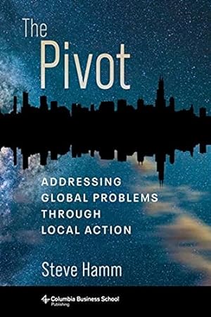 Seller image for The Pivot: Addressing Global Problems Through Local Action by Hamm, Steve [Hardcover ] for sale by booksXpress