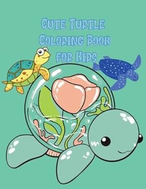 Seller image for Cute Turtle Coloring Book for Kids: Beautiful Coloring and Activity Pages with Cute Turtles and More! for Kids, Toddlers and Preschoolers. Children Activity Book for Girls & Boys by Gary, Glasslike [Paperback ] for sale by booksXpress