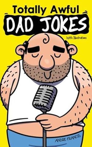 Image du vendeur pour Totally Awful Dad Jokes: Ultimate Dad Jokes, Funny Puns, Hilarious One liners and Family Friendly Clean and Cheesy Jokes (Joke Book Collection) by Publishing, KonnectdKids, Francis, Andre [Paperback ] mis en vente par booksXpress