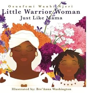 Seller image for Little Warrior Woman: Just Like Mama by Wanbi Njeri, Osunfemi [Hardcover ] for sale by booksXpress