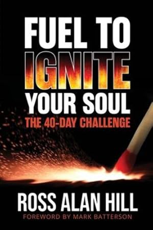 Seller image for Fuel to Ignite Your Soul: The 40-Day Challenge by Hill, Ross [Paperback ] for sale by booksXpress