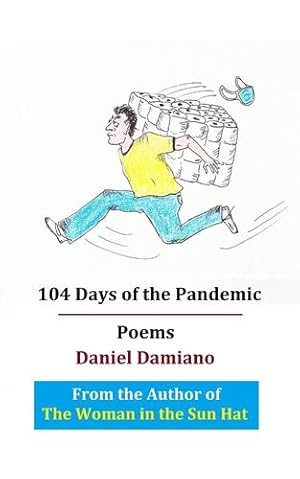 Seller image for 104 Days of the Pandemic: Poems by Damiano, Daniel [Paperback ] for sale by booksXpress