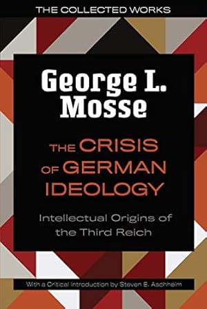 Imagen del vendedor de The Crisis of German Ideology: Intellectual Origins of the Third Reich (The Collected Works of George L. Mosse) by Mosse, George L. [Paperback ] a la venta por booksXpress
