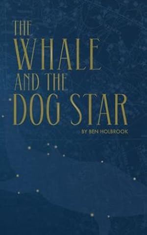 Imagen del vendedor de The Whale And The Dog Star by Holbrook, Ben [Paperback ] a la venta por booksXpress