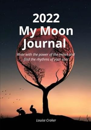 Seller image for My Lunar Journal 2022: Write with the power of the moon and find the rhythms of your soul by Croker, Louise [Paperback ] for sale by booksXpress