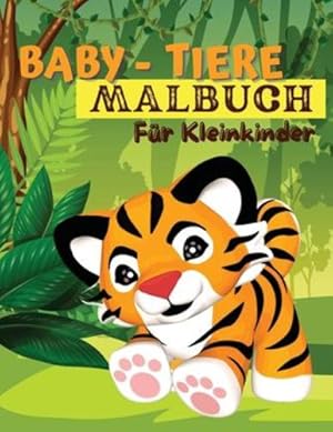 Bild des Verkufers fr Baby-Tiere-Malbuch f ¼r Kleinkinder: Ein Malbuch mit unglaublich niedlichen und liebenswerten Babytieren aus Wald, Dschungel und Bauernhof f ¼r . kleine Jungen und M ¤dchen (German Edition) by Willis Press, Tom [Paperback ] zum Verkauf von booksXpress