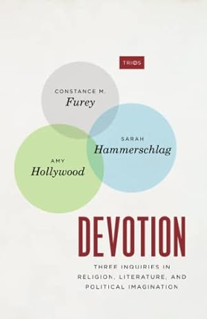 Image du vendeur pour Devotion: Three Inquiries in Religion, Literature, and Political Imagination (TRIOS) by Furey, Constance M., Hammerschlag, Sarah, Hollywood, Amy [Paperback ] mis en vente par booksXpress