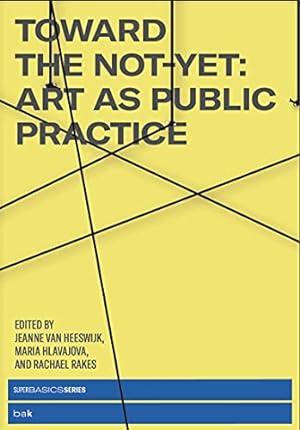 Immagine del venditore per Toward the Not-Yet: Art as Public Practice [Paperback ] venduto da booksXpress