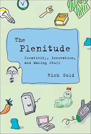 Immagine del venditore per The Plenitude: Creativity, Innovation, and Making Stuff (Simplicity: Design, Technology, Business, Life) by Gold, Rich [Paperback ] venduto da booksXpress