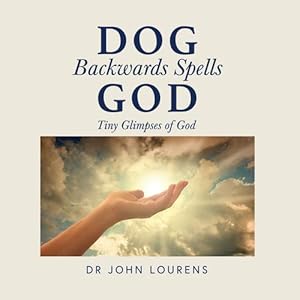 Bild des Verkufers fr Dog Backwards Spells God: Tiny Glimpses of God by Lourens, John [Paperback ] zum Verkauf von booksXpress