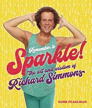 Bild des Verkufers fr Remember to Sparkle!: The Wit & Wisdom of Richard Simmons by Simmons, Richard, Pearlman, Robb [Hardcover ] zum Verkauf von booksXpress