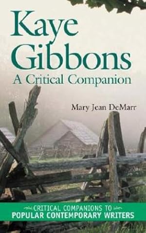 Image du vendeur pour Kaye Gibbons: A Critical Companion (Critical Companions to Popular Contemporary Writers) by Demarr, Mary J. [Hardcover ] mis en vente par booksXpress