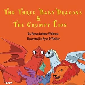 Bild des Verkufers fr The Three Baby Dragons & Grumpy Lion by Williams, Reeva [Paperback ] zum Verkauf von booksXpress