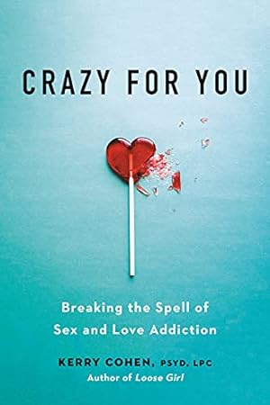 Seller image for Crazy for You: Breaking the Spell of Sex and Love Addiction by Cohen PsyD LPC, Kerry [Paperback ] for sale by booksXpress