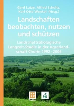 Bild des Verkufers fr Landschaften beobachten, nutzen und sch ¼tzen: Landschafts ¶kologische Langzeit-Studie in der Agrarlandschaft Chorin 1992 - 2006 (German Edition) [Paperback ] zum Verkauf von booksXpress