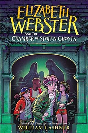 Bild des Verkufers fr Elizabeth Webster and the Chamber of Stolen Ghosts (Elizabeth Webster, 3) by Lashner, William [Hardcover ] zum Verkauf von booksXpress