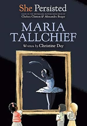 Imagen del vendedor de She Persisted: Maria Tallchief by Day, Christine, Clinton, Chelsea [Paperback ] a la venta por booksXpress