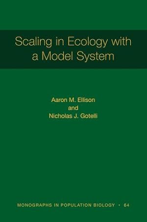 Image du vendeur pour Scaling in Ecology with a Model System (Monographs in Population Biology, 118) by Ellison, Aaron M., Gotelli, Nicholas J. [Paperback ] mis en vente par booksXpress