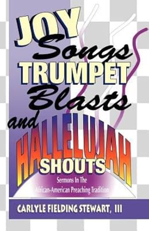 Immagine del venditore per Joy Songs, Trumpet Blasts, And Hallelujah Shouts by Carlyle Fielding Stewart, III [Perfect Paperback ] venduto da booksXpress