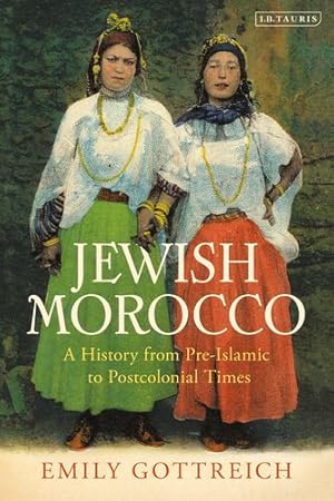 Imagen del vendedor de Jewish Morocco: A History from Pre-Islamic to Postcolonial Times by Gottreich, Emily Benichou [Paperback ] a la venta por booksXpress