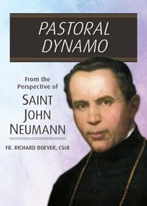 Seller image for Pastoral Dynamo: From the Perspective of Saint John Neumann by Boever Cssr PhD, REV Richard [Paperback ] for sale by booksXpress