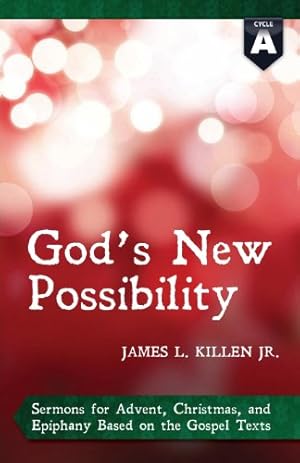 Imagen del vendedor de God's New Possibility: Cycle a Gospel Sermons for Advent, Christmas, and Epiphany by Killen, James L. [Paperback ] a la venta por booksXpress