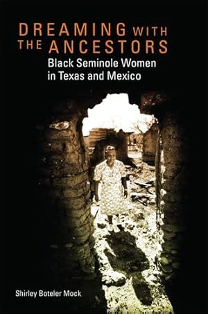 Bild des Verkufers fr Dreaming with the Ancestors: Black Seminole Women in Texas and Mexico (Volume 4) (Race and Culture in the American West Series) by Mock, Shirley Boteler [Paperback ] zum Verkauf von booksXpress