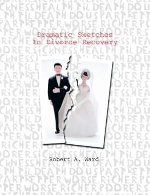 Immagine del venditore per Dramatic Sketches In Divorce Recovery by Robert Alan Ward [Perfect Paperback ] venduto da booksXpress