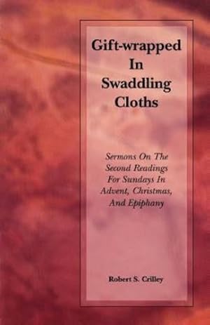 Seller image for Gift-Wrapped in Swaddling Cloths by Crilley, Robert S. [Paperback ] for sale by booksXpress