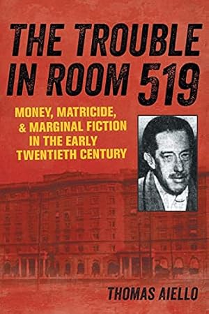 Bild des Verkufers fr The Trouble in Room 519: Money, Matricide, and Marginal Fiction in the Early Twentieth Century by Aiello, Thomas [Paperback ] zum Verkauf von booksXpress