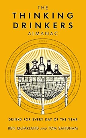 Image du vendeur pour The Thinking Drinkers Almanac: Drinks For Every Day Of The Year by McFarland, Ben, Sandham, Tom [Hardcover ] mis en vente par booksXpress