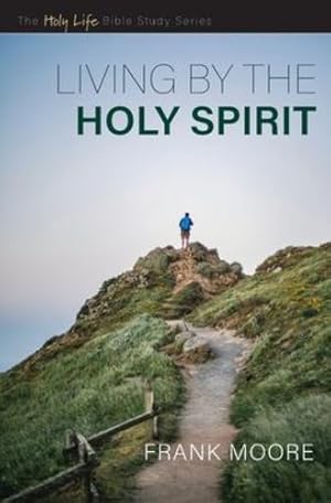 Seller image for Living by the Holy Spirit (The Holy Life Bible Study Series) by Frank Moore [Paperback ] for sale by booksXpress