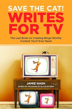 Image du vendeur pour Save the Cat! ® Writes for TV: The Last Book on Creating Binge-Worthy Content You'll Ever Need by Jamie Nash, Based on the Books by Blake Snyder [Paperback ] mis en vente par booksXpress