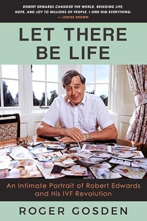 Image du vendeur pour Let There Be Life: An Intimate Portrait of Robert Edwards and his IVF Revolution by Gosden, Roger Gordon [Paperback ] mis en vente par booksXpress