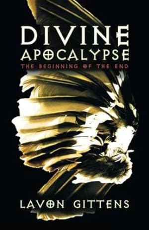 Seller image for Divine Apocalypse: The Beginning of the End, Book 1 by Gittens, La'von [Paperback ] for sale by booksXpress