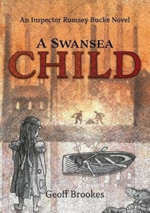 Imagen del vendedor de A Swansea Child: An Inspector Rumsey Bucke Story by Brookes, Geoff [Paperback ] a la venta por booksXpress