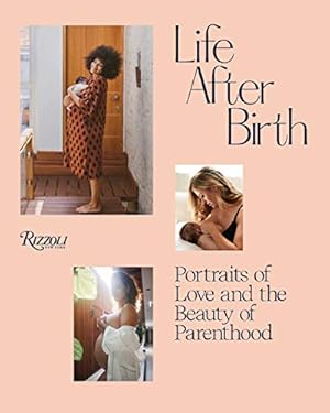 Image du vendeur pour Life After Birth: Portraits of Love and the Beauty of Parenthood [Hardcover ] mis en vente par booksXpress