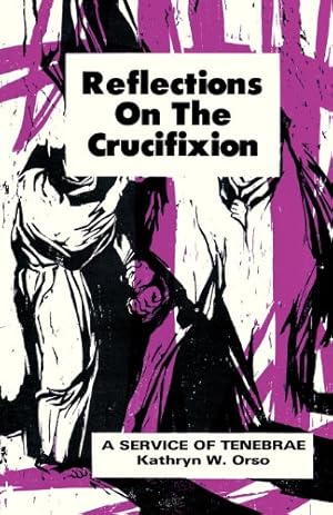 Bild des Verkufers fr Reflections On The Crucifixion by Kathryn W. Orso [Perfect Paperback ] zum Verkauf von booksXpress