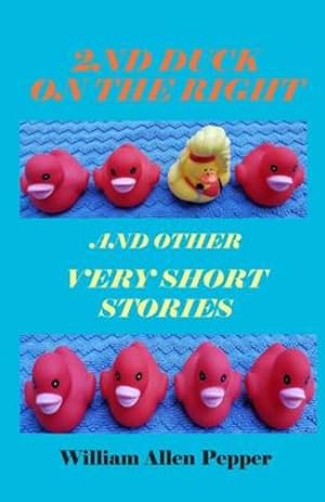 Imagen del vendedor de 2nd Duck on the Right and Other Very Short Stories by Pepper, William A [Paperback ] a la venta por booksXpress