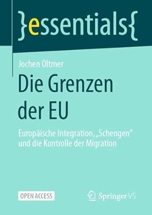 Seller image for Die Grenzen der EU: Europ ¤ische Integration, â  Schengenâ   und die Kontrolle der Migration (essentials) (German Edition) by Oltmer, Jochen [Paperback ] for sale by booksXpress