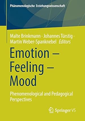 Immagine del venditore per Emotion â   Feeling â   Mood: Phenomenological and Pedagogical Perspectives (Ph ¤nomenologische Erziehungswissenschaft) [Paperback ] venduto da booksXpress