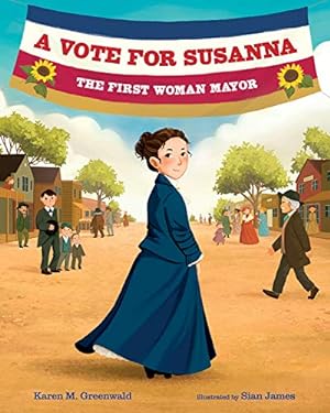 Seller image for A Vote for Susanna: The First Woman Mayor (She Made History) by Greenwald, Karen M. [Hardcover ] for sale by booksXpress