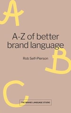 Seller image for A-Z of better brand language by Self-Pierson, Rob [Paperback ] for sale by booksXpress