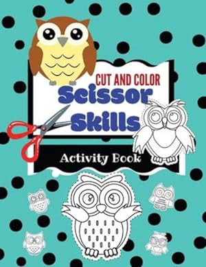 Image du vendeur pour Cut and Color Scissor Skills Activity Book: Owls ages 3-5 fun cutting practice book for toddlers and kids, fine motor skills for boys and girls [Soft Cover ] mis en vente par booksXpress