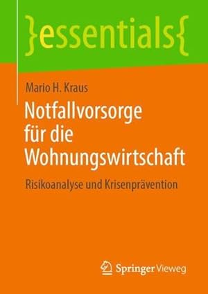 Seller image for Notfallvorsorge f¼r die Wohnungswirtschaft: Risikoanalyse und Krisenpr¤vention (essentials) (German Edition) by Kraus, Mario H. [Paperback ] for sale by booksXpress